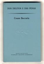 Dos delitos e das penas. Tradução de José de Faria Costa, revista por Primola Vingiano, com dois ensaios introdutórios de José de Faria Costa e Giorgio Marinucci
