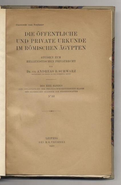 Die öffentliche und private Urkunde im römischen Ägypten. Studien zum hellenistischen Privatrecht. Des XXXI. Bandes der Abhandlungen der philologisch-historischen Klasse der Sächsischen Akademie der Wissenschaften, N° III - Andrea Schwarz - copertina