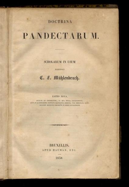 Doctrina Pandectarum. Scholarum in usum. Editio nova, auctior et emendatior, in qua omnia continentur, quae in recentissima editione germanica adjecta vel immutata sunt, accessit delectus locorum in libro Laudatorum - copertina