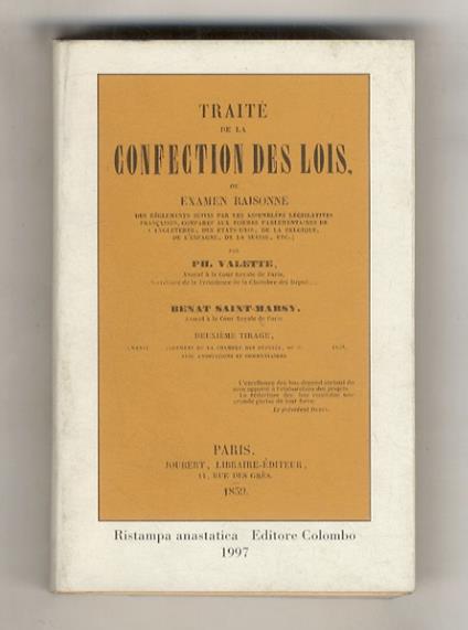 Traite de la confection des lois, ou examen raisonne des reglements par les assemblees legislatives francaises [...]. Deuxième tirage augmenté du réglement de la Chambre des Députés, du 28 janvier, avec annotations et commentaires - copertina