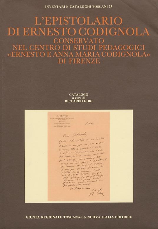 Epistolario (L') di Ernesto Codignola conservato nel Centro di studi pedagogici "Ernesto e Anna Codignola" di Firenze. Catalogo a cura di Riccardo Gori. Introduzione di Gabriele Turi - copertina