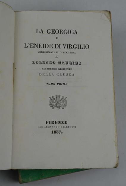 La Georgica e l'Eneide di Virgilio volgarizzate in ottava rima da Lorenzo Mancini accademico residente della Crusca - Virgilio - copertina
