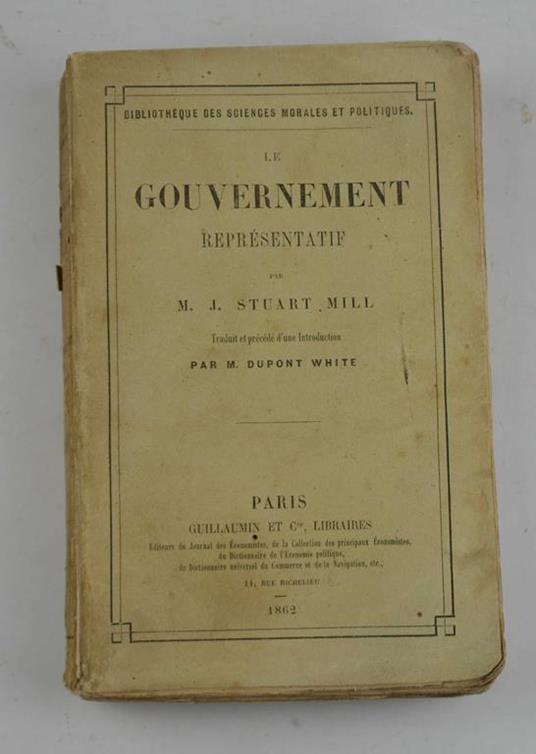 Le gouvernement représentatif. Traduit et précédé d'une introduction par Dupont White - John Stuart Mill - copertina
