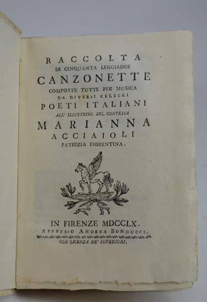 Raccolta di cinquanta leggiadre canzonette composte tutte per musica da diversi celebri poeti italiani all'illustriss. sig. contessa Marianna Acciaioli patrizia fiorentina - copertina