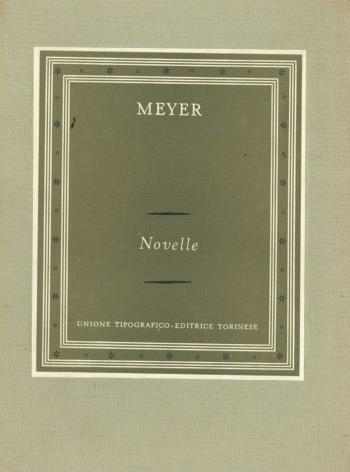 NOVELLE. Le nozze del monaco - La tentazione del Pescara - Angela Borgia - Conrad F. Meyer - copertina