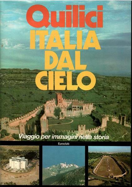 Italia Dal Cielo Viaggio Per Immagini Nella Storia - Folco Quilici - copertina