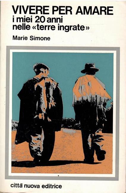 Vivere Per Amare - I Miei 20 Anni Nelle "Terre Ingrate" - Simone Mari - copertina