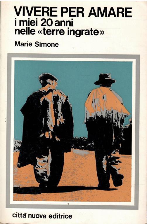 Vivere Per Amare - I Miei 20 Anni Nelle "Terre Ingrate" - Simone Mari - copertina