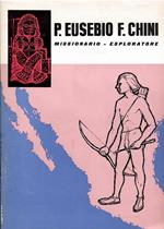 P. Eusebio F. Chini Missionario - Esploratore
