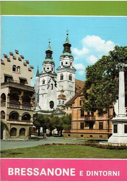 Bressanone E Dintorni Storia Monumenti Artistici Passeggiate - copertina