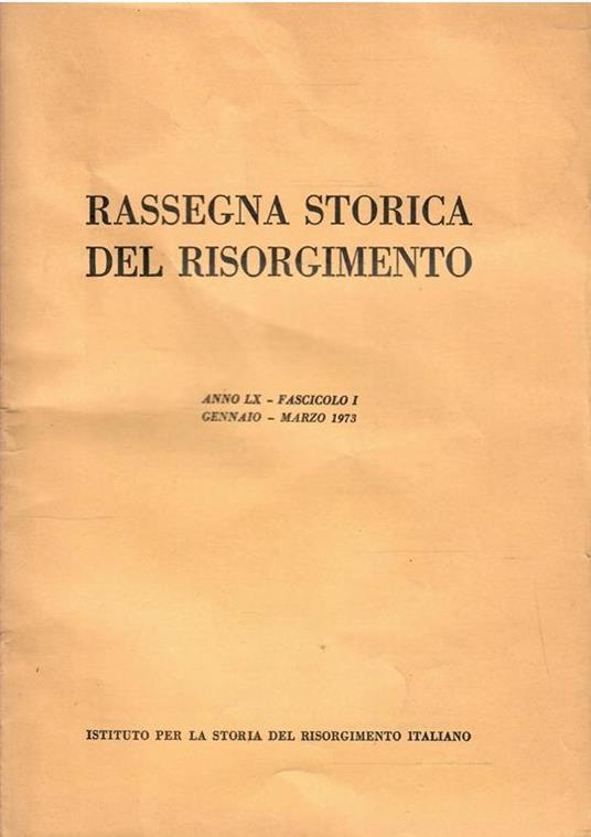 Rassegna Storica Del Risorgimento Anno Lx Fascicolo I 1973 - copertina