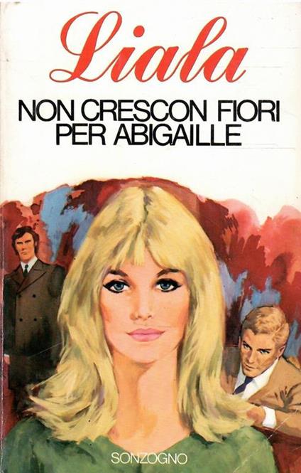 Non Crescono Fiori Per Abigaille - Liala - copertina