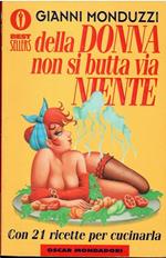 Della Donna Non Si Butta Via Niente - Con 21 Ricette Per Cucinarla
