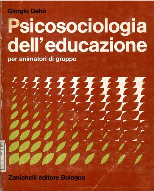 Psicosociologia Dell'Educazione Per Animatori Di Gruppo - Giorgio Dehò - copertina