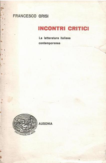 Incontri Critici La Letteratura Italiana Contemporanea - Francesco Grisi - copertina