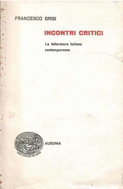 Incontri Critici La Letteratura Italiana Contemporanea - Francesco Grisi - copertina