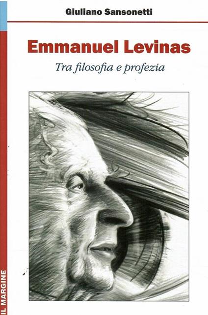 Emmanuel Levinas Tra Filosofia E Profezia - Giuliano Sansonetti - copertina