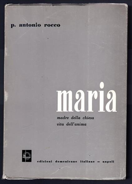 Maria. Madre della Chiesa vita dell'anima - Antonio Rocco - copertina