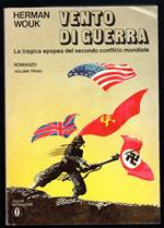 Vento di guerra. La tragica epopea del secondo conflitto mondiale. Parte prima