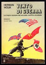Vento di guerra. La tragica epopea del secondo conflitto mondiale. Parte terza