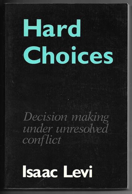 Hard Choice - Decision making under unresolved conflict - Isaia Levi - copertina