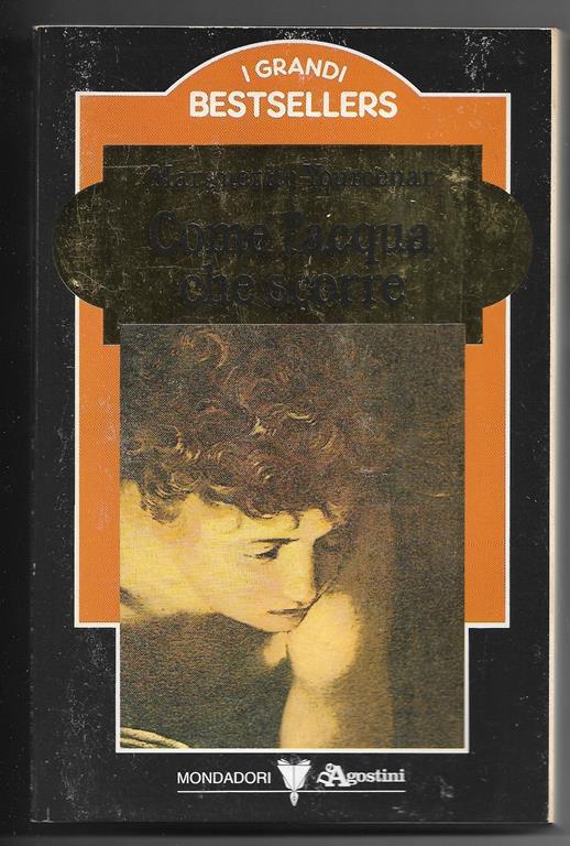 Come l'acqua che scorre - Tre romanzi - Marguerite Yourcenar - copertina