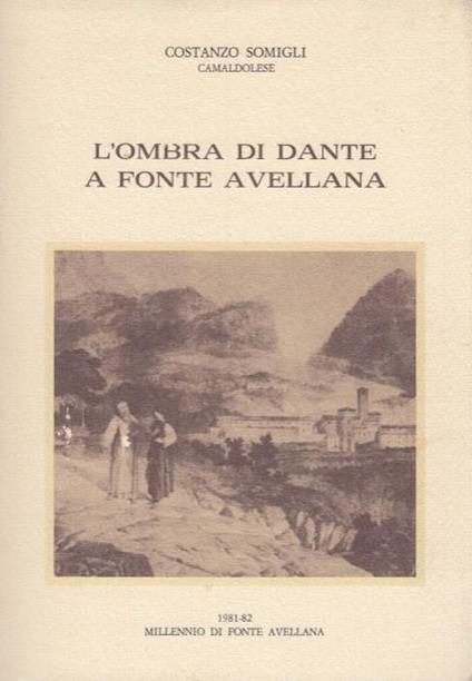 L' ombra di Dante a Fonte Avellana - Costanzo Somigli - copertina