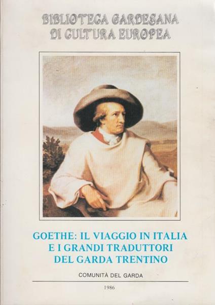 Goethe: Il viaggio in Italia e i grandi traduttori del Garda Trentino - copertina