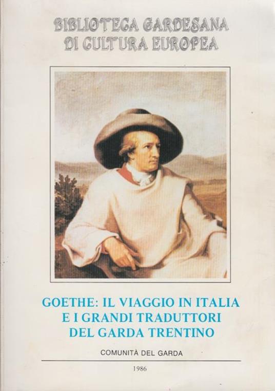 Goethe: Il viaggio in Italia e i grandi traduttori del Garda Trentino - copertina