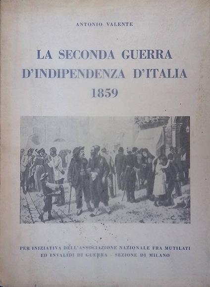 La seconda guerra d'indipendenza d'Italia 1859 - Antonio Valente - copertina