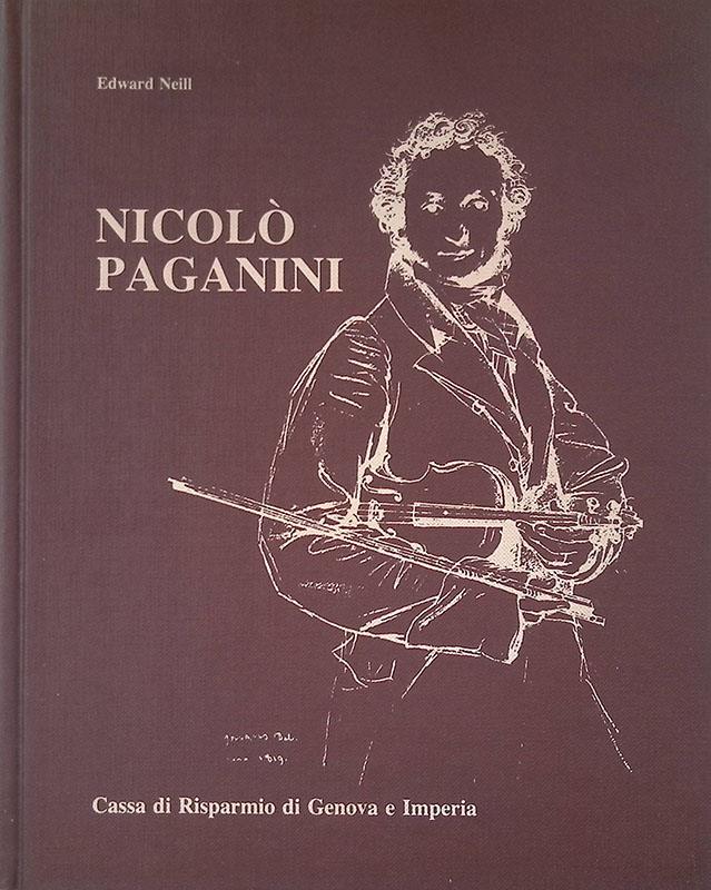 Nicolò Paganini. La vita attraverso le opere, i documenti e le imprese