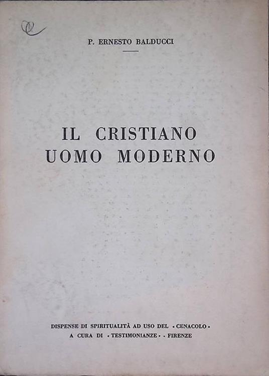 Il cristiano uomo moderno. Lezioni di catechesi moderna - Ernesto Balducci - copertina