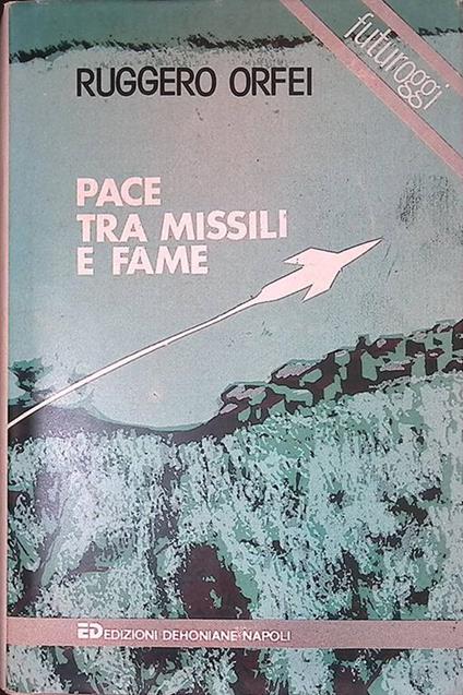 Pace tra missili e fame - Ruggero Orfei - copertina