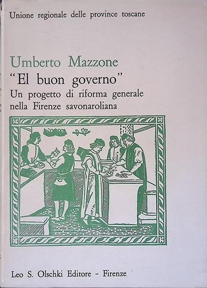 El buon governo. Un progetto di riforma generale nella Firenze savonaroliana - Umberto Mazzone - copertina