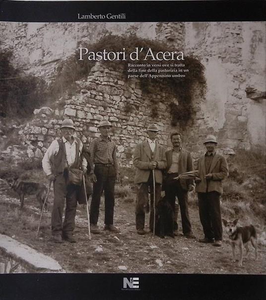Pastori d'Acera. Racconto in versi ove si tratta della fine della pastorizia in un paese dell'Appenino umbro - Lamberto Gentili - copertina