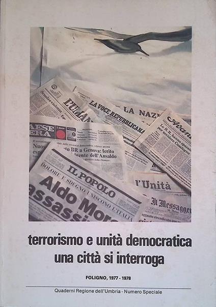 Terrorismo e Unità Democratica una Città Si Interroga. Foligno 1977-1978 - copertina