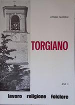 Torgiano. Vol. 1. Lavoro Religione Folclore