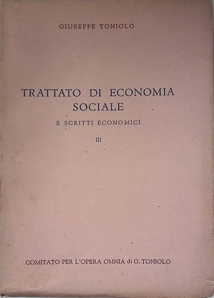Trattato di economia sociale e scritti economici. III - Giuseppe Toniolo - copertina