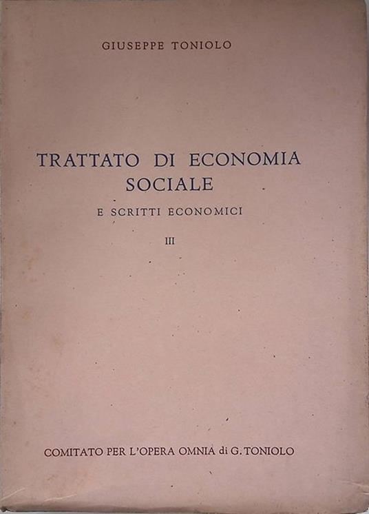 Trattato di economia sociale e scritti economici. III - Giuseppe Toniolo - copertina