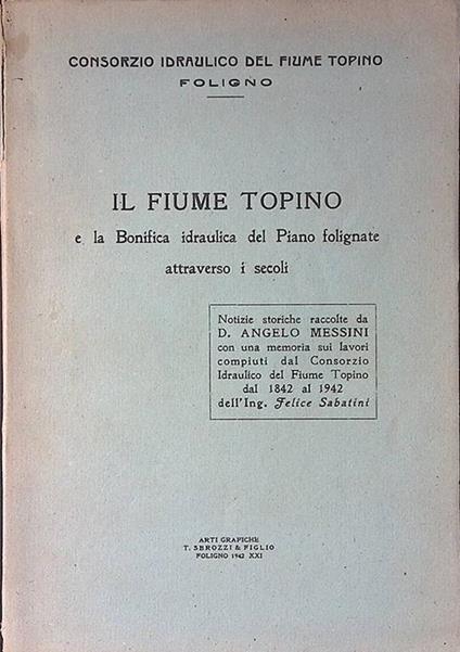 Il fiume Topino e la Bonifica idraulica del Piano folignate attraverso i secoli - copertina