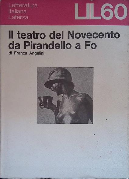 LIL 60. Il teatro del Novecento da Pirandello a Fo - Franca Angelini - copertina