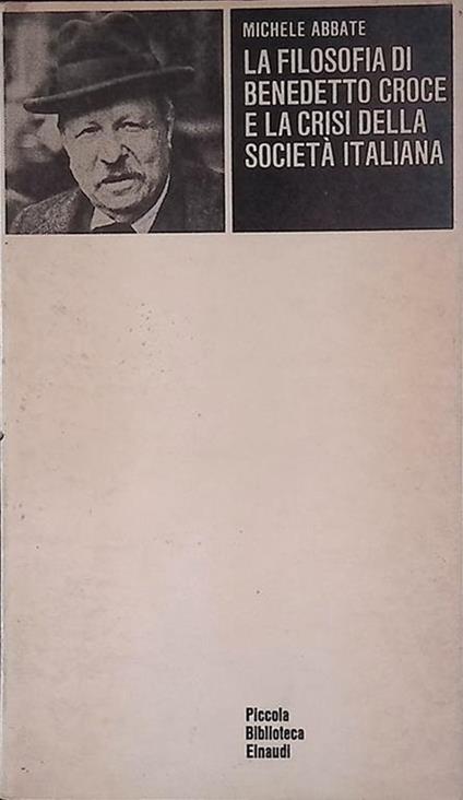 La filosofia di Benedetto Croce e la crisi della società italiana - Michele Abbate - copertina
