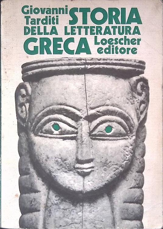 Storia della letteratura greca. Dalle origini al V secolo d. C - Giovanni Tarditi - copertina