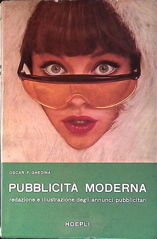 Pubblicità moderna. Redazione e illustrazione degli annunci pubblicitari - Oscar F. Ghedina - copertina