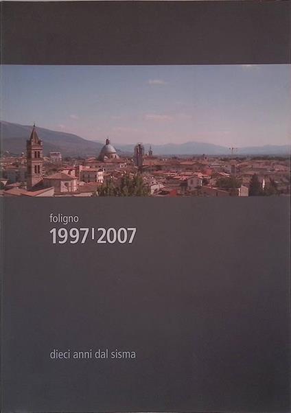 Foligno 1997-2007. Dieci anni dal sisma - copertina