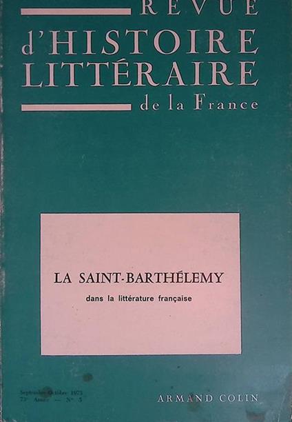 La Saint Barthelemy dans la litterature francaise. Revue d'Historie Litterarie de la France - copertina