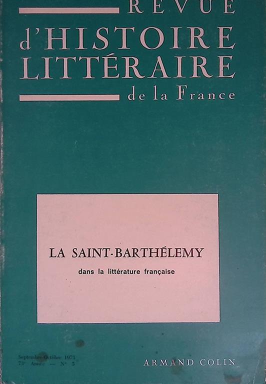 La Saint Barthelemy dans la litterature francaise. Revue d'Historie Litterarie de la France - copertina