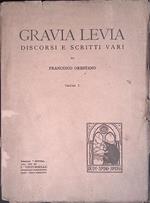 Gravia Levia. Discorsi e scritti vari. Volume I