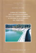 L' Opera del Consorzio della bonificazione umbra e la diga sul torrente Marroggia: il contributo allo sviluppo del territorio