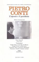 Pietro Conti. L'operaio e Il Presidente